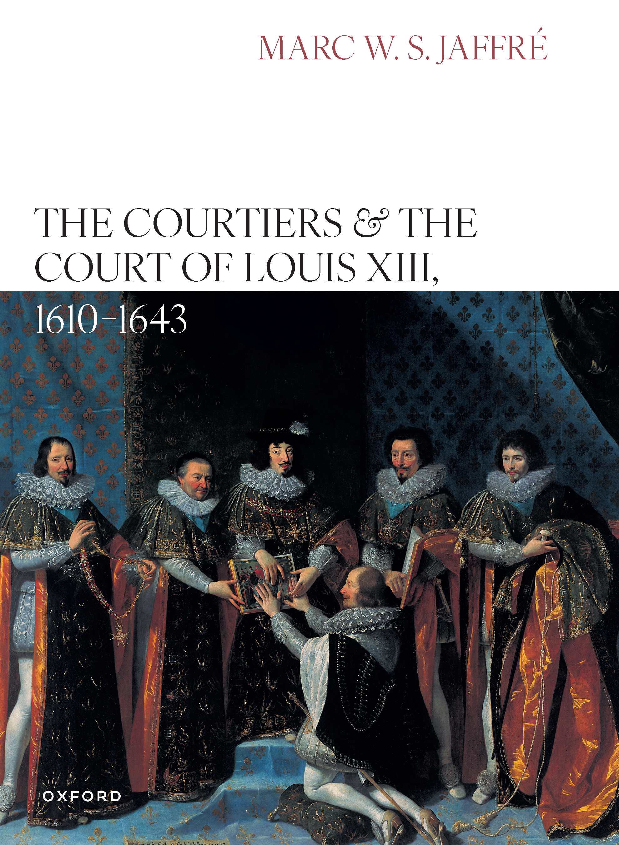 Front cover for the monograph The Courtiers and the Court of Louis XIII